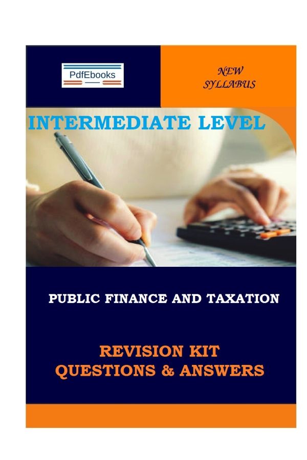 Public Finance and Taxation Topically Arranged Revision Kit (Questions & Answers)